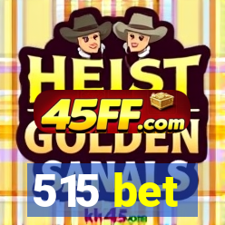 515 bet